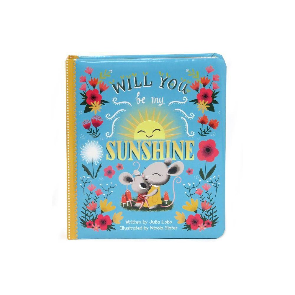 Will You Be My Sunshine: Children's Board Book (Love You Always) - Julia Lobo