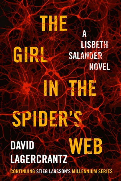 The Girl in the Spider's Web : a Lisbeth Salander Novel, Continuing Stieg Larsso