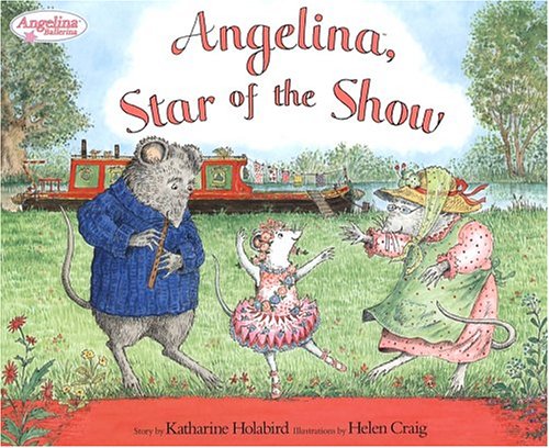 Angelina, Star of the Show (Angelina Ballerina) - Katharine Holabird