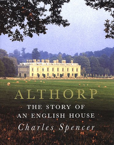 Althorp: the Story of an English House - Charles Spencer