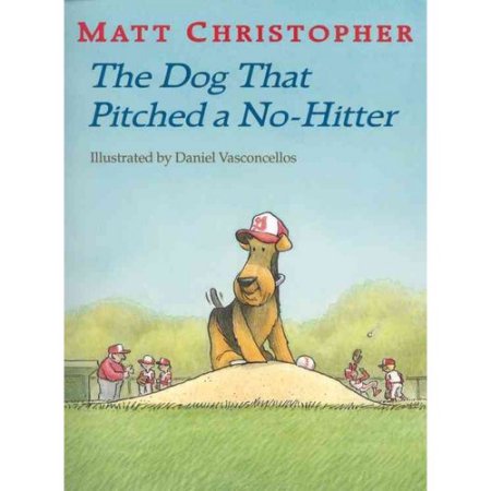 The Dog That Pitched a No-Hitter by Matt Christopher - Matt Christopher
