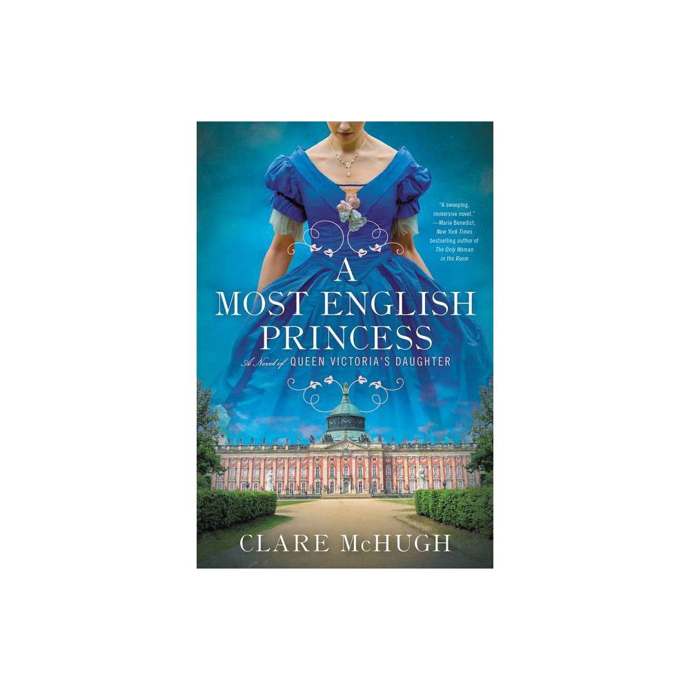 A Most English Princess : a Novel of Queen Victoria's Daughter by Clare McHugh -