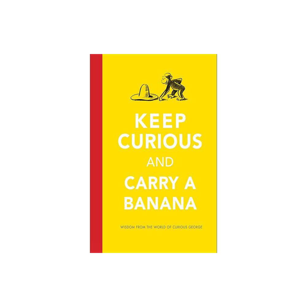 Keep Curious and Carry a Banana  - H.