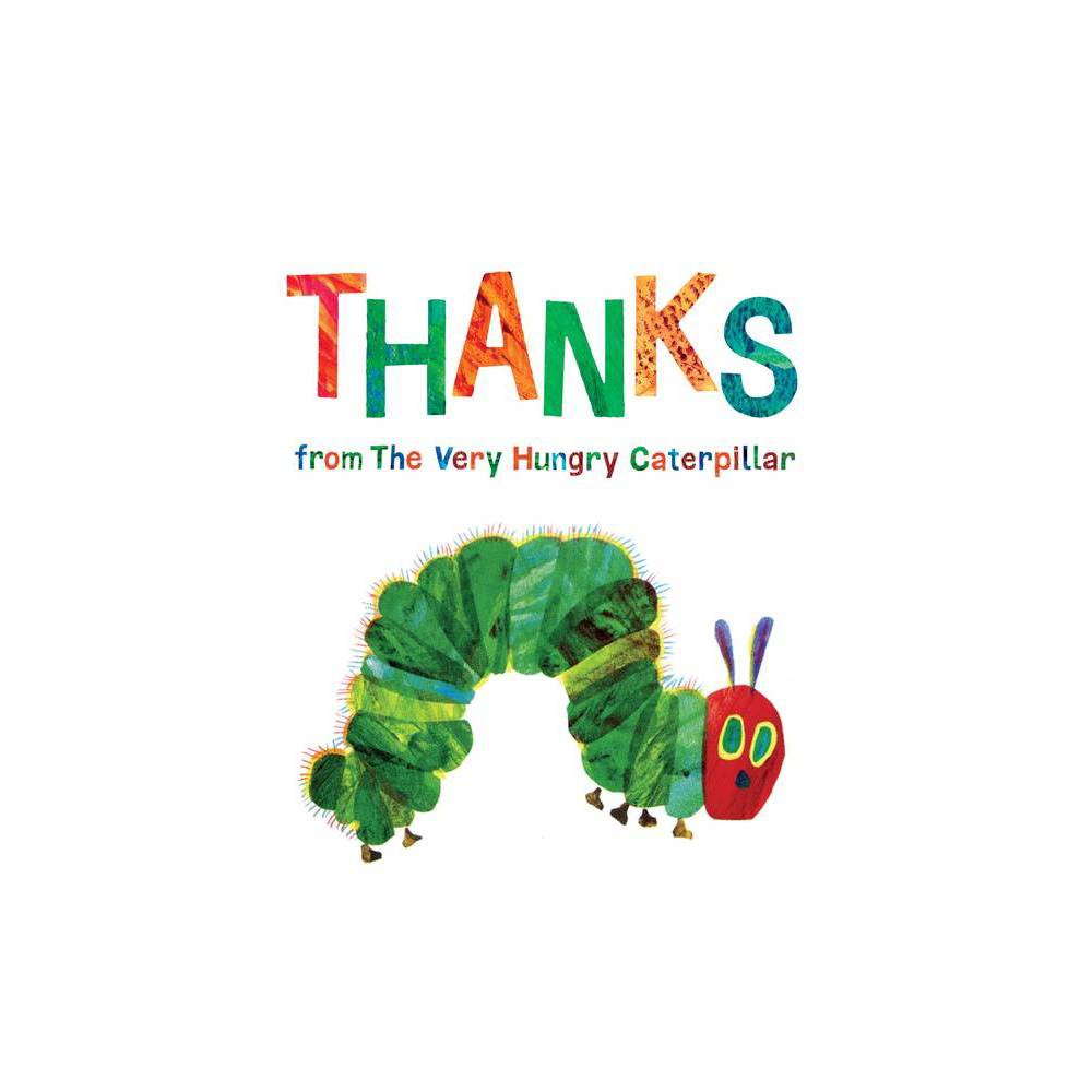 Thanks from the Very Hungry Caterpillar - by Eric Carle ( Hardcover ) - Eric Car