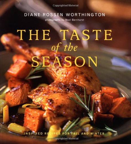 Taste of the Season : Inspired Recipes for Fall and Winter by Diane Rossen Worth