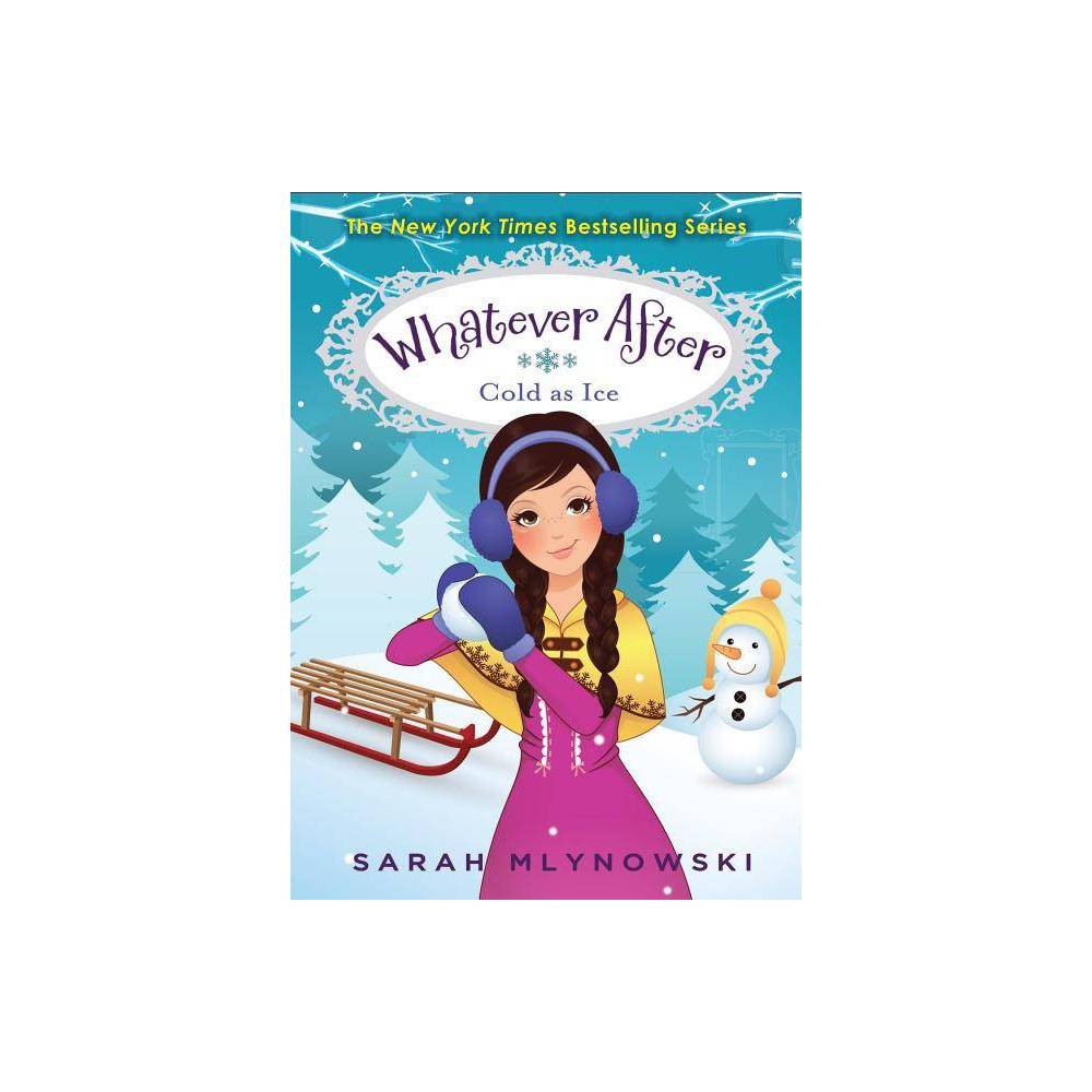 Cold as Ice (Whatever After #6) by Sarah Mlynowski (Hardcover) -