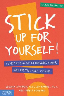 Stick up for Yourself: Every Kid's Guide to Personal Power & Positive Self-Estee