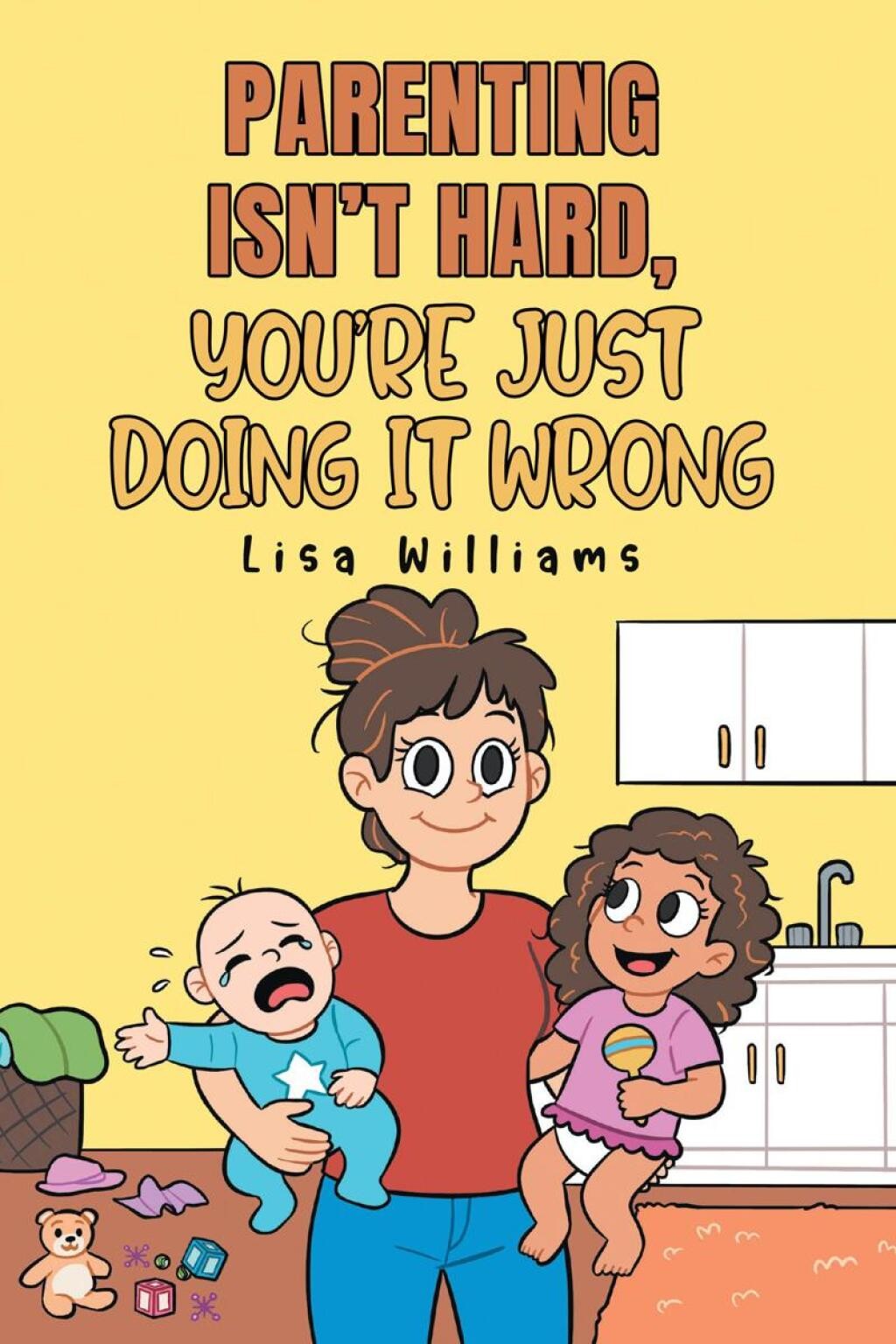 Parenting Isn T Hard  You Re Just Doing It Wrong  (Paperback) -