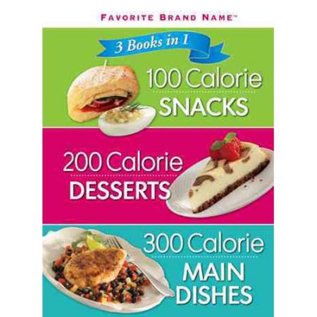 Favorite Brand Name 3 Books in 1: 100 Calorie Snacks, 200 Calorie Desserts, 300