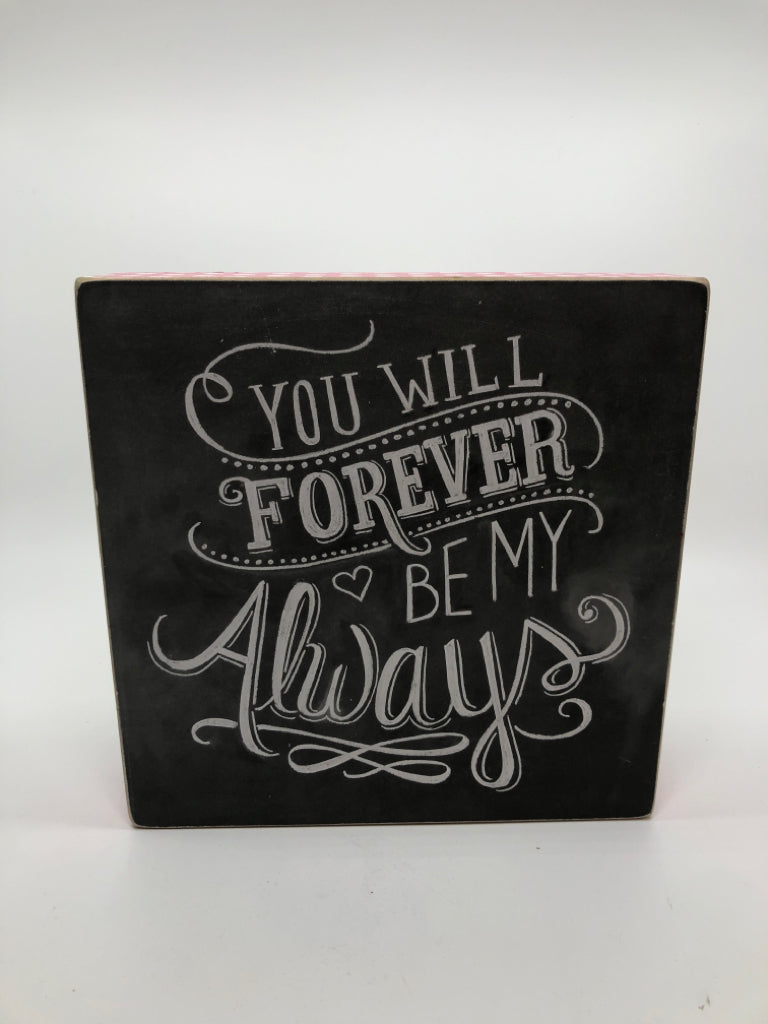 FOREVER MY ALWAYS WOOD BLOCK SIGN.