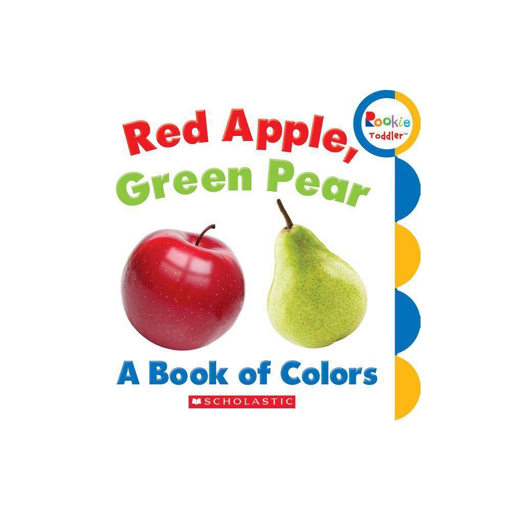 Red Apple, Green Pear : a Book of Colors (Rookie Toddler), by Rebecca Bondor -