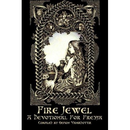 Fire Jewel: a Devotional for Freyja - Gefion Vanirdottir