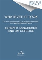 Whatever It Took : an American Paratrooper's Extraordinary Memoir of Escape, Sur