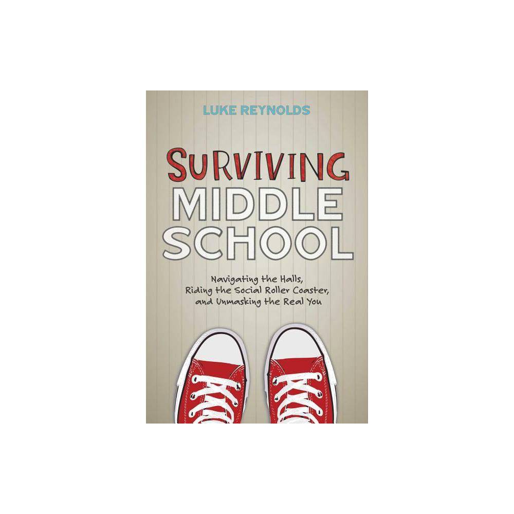 Surviving Middle School - by Luke Reynolds (Paperback) - Luke Reynolds