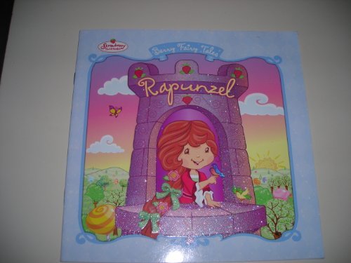 Strawberry Shortcakes Berry Fairy Tales: Rapunzel - Megan E.