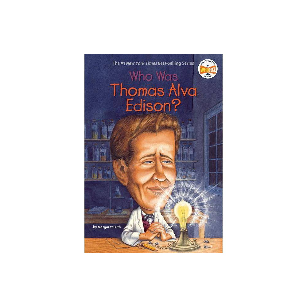 Who Was Thomas Alva Edison? (WhoHQ) - Frith, Margaret / O'Brien, John
