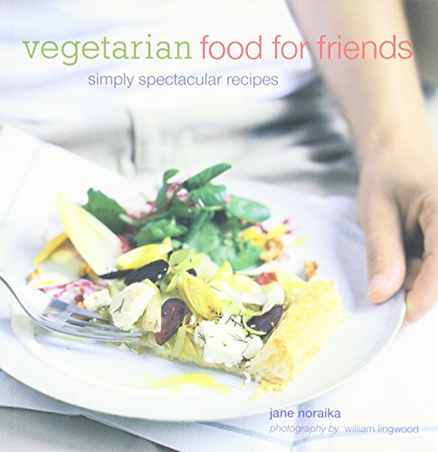 Vegetarian Food for Friends: Simply Spectacular Recipes - Noraika, Jane / Lingwo