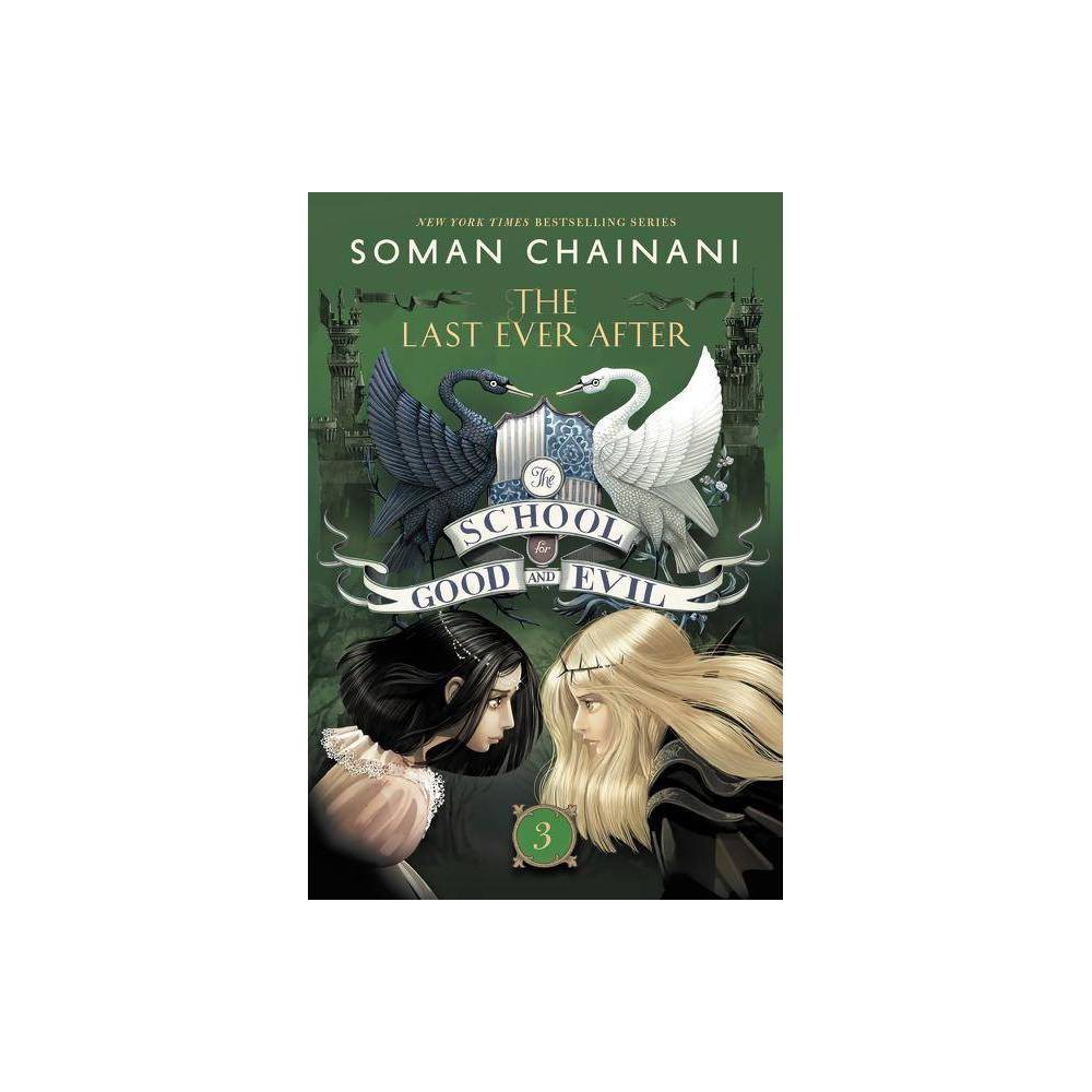 The School for Good and Evil #3: the Last Ever After - by Soman Chainani (Paperb