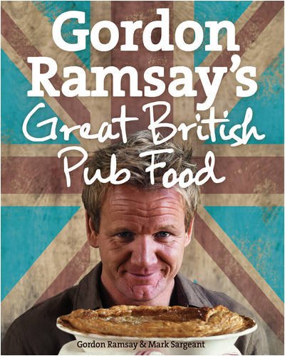Gordon Ramsayâs Great British Pub Food - Gordon Ramsay