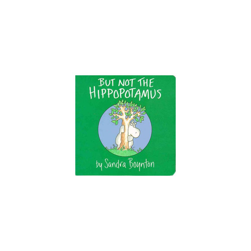 But Not the Hippopotamus - by Sandra Boynton (Board Book) - Boynton, Sandra / Kl