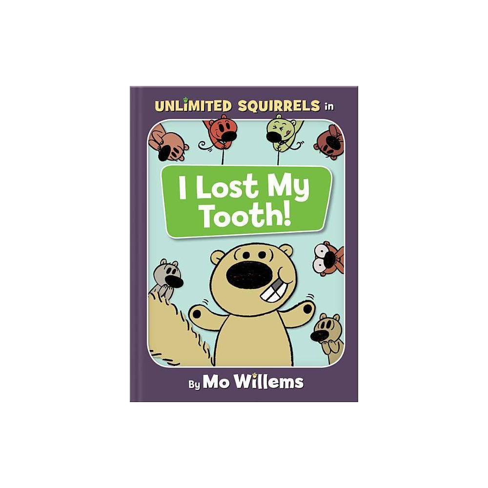 I Lost My Tooth! (Unlimited Squirrels Series #1) by Mo Willems - Mo Willems