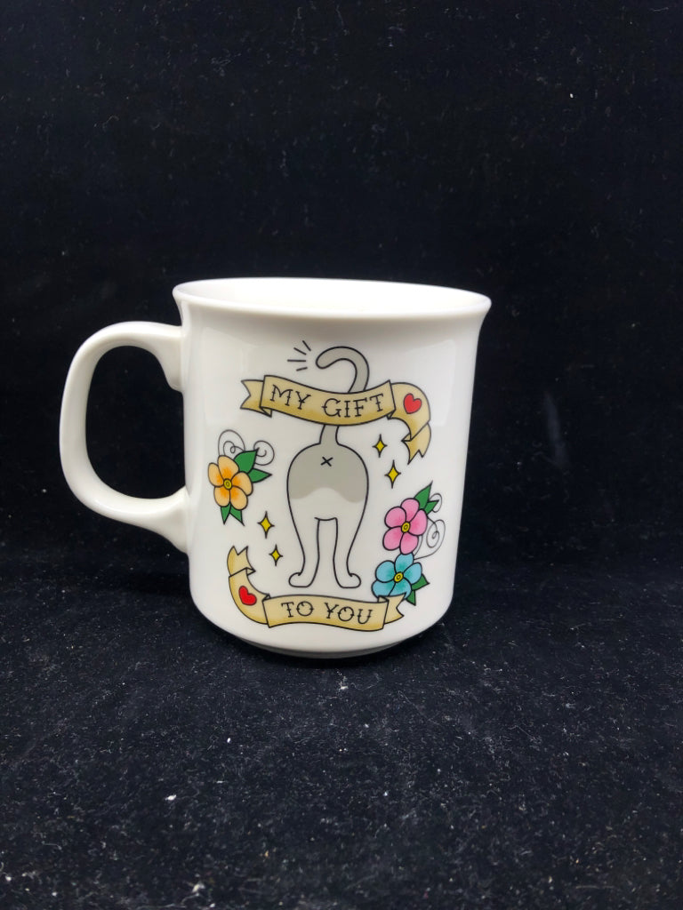 MY GIFT TO YOU CAT BUTT MUG.