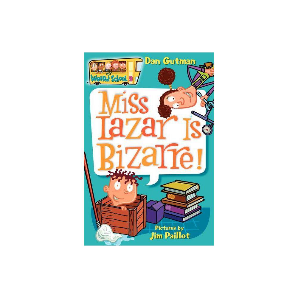 Miss Lazar Is Bizarre! (My Weird School #9) Gutman, Dan; Paillot, Jim [Illustrat