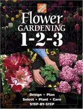 Flower Gardening 1-2-3: Design - The Home Depot / Home Depot / Holms, John