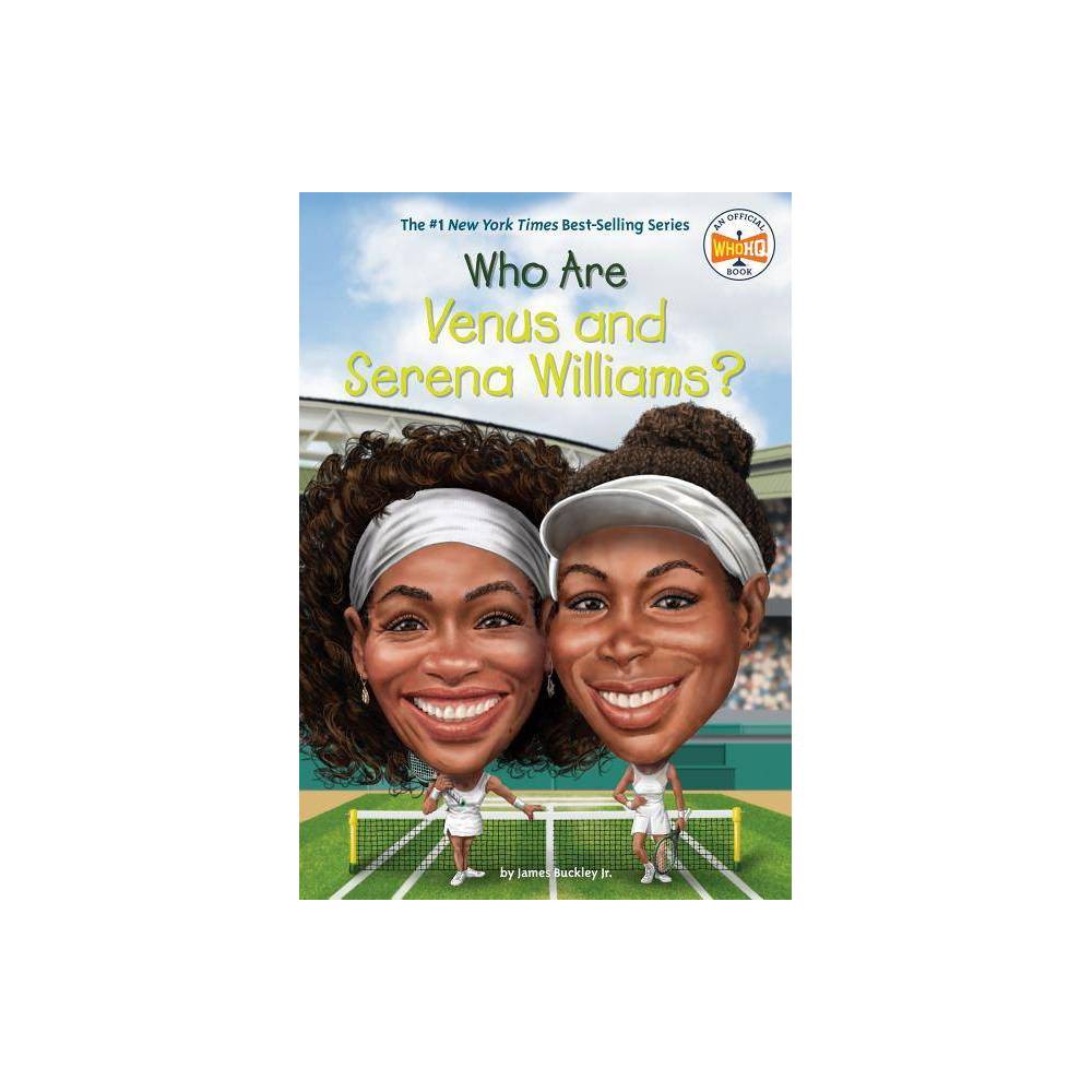 Who Are Venus and Serena Williams? (WhoHQ) - Buckley Jr.