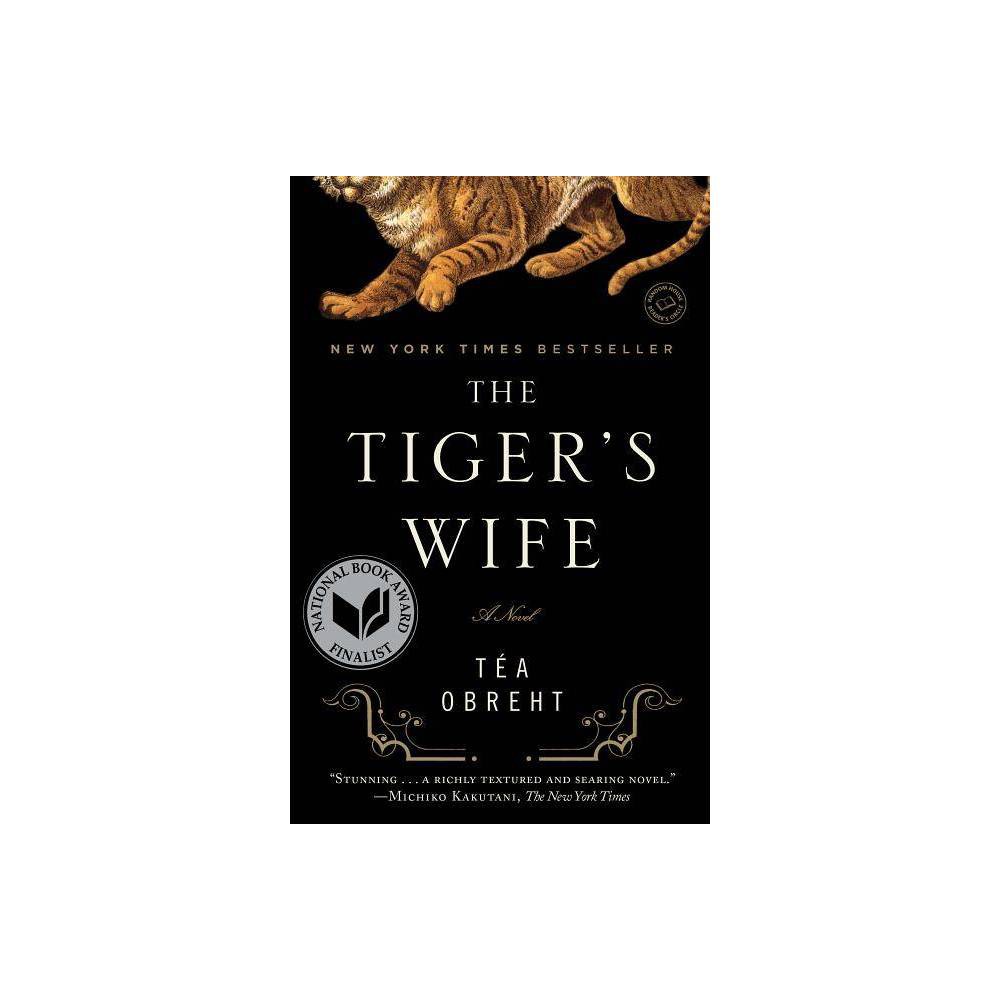 The Tiger's Wife a Novel - Obreht, Tea