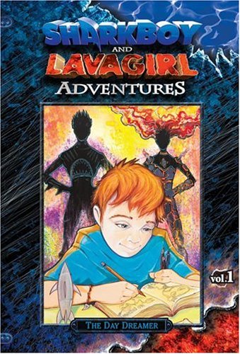 Shark Boy and Lava Girl Adventures: Book 1: the Day Dreamer - Robert Rodriguez