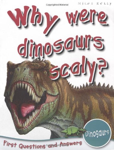 Why Were Dinosaurs Scaly? by Camilla DelaBedoyere - Miles Kelly Publishing
