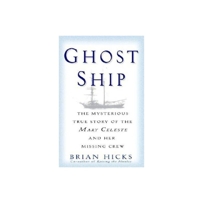 Ghost Ship : the Mysterious True Story of the Mary Celeste and Her Missing Crew