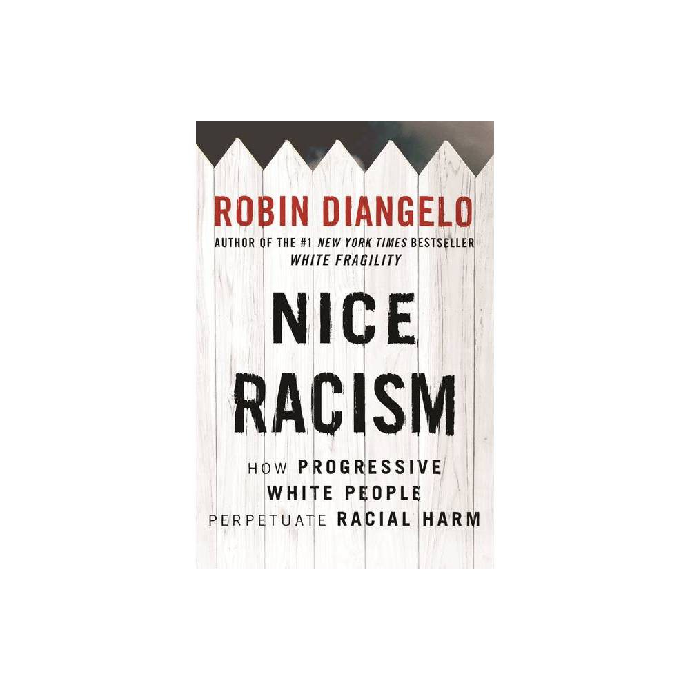 Nice Racism How Progressive White People Perpetuat -
