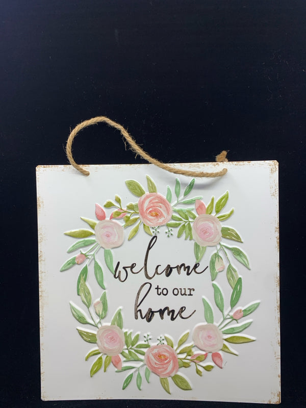 WELCOME TO OUR HOME METAL/FLORAL WALL HANGING.