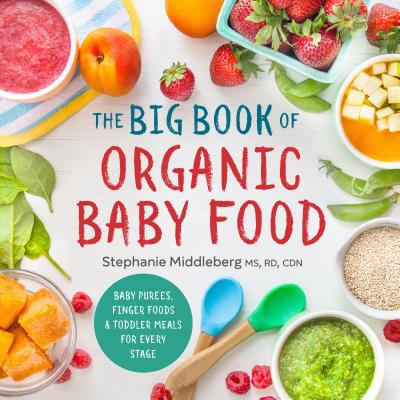 Stephanie Middleberg MS RD CDN the Big Book of Organic Baby Food (Paperback) - S