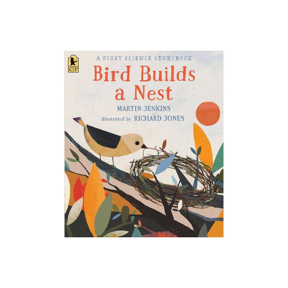 Martin Jenkins Bird Builds a Nest: a First Science Storybook (Paperback) -