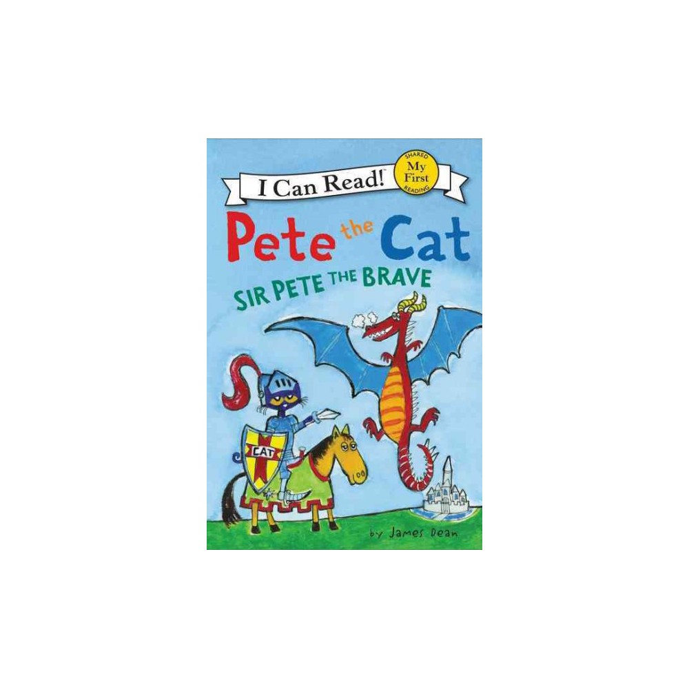 Pete the Cat: Sir Pete the Brave (Paperback) - Dean, James