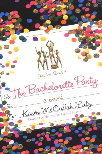 The Bachelorette Party by Karen McCullah Lutz - Karen McCullah Lutz