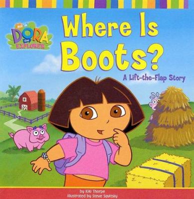 Where Is Boots?: a Lift-the-Flap Story (Dora the Explorer) - Thorpe, Kiki / Savi