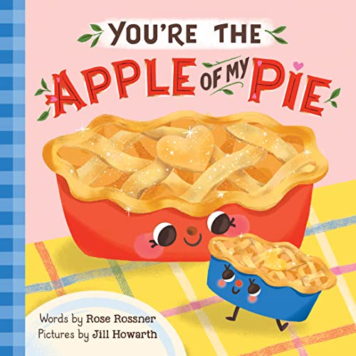 You Re the Apple of My Pie (Board Book) - Rossner, Rose
