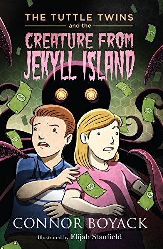 The Tuttle Twins and the Creature from Jekyll Island - Connor Boyack