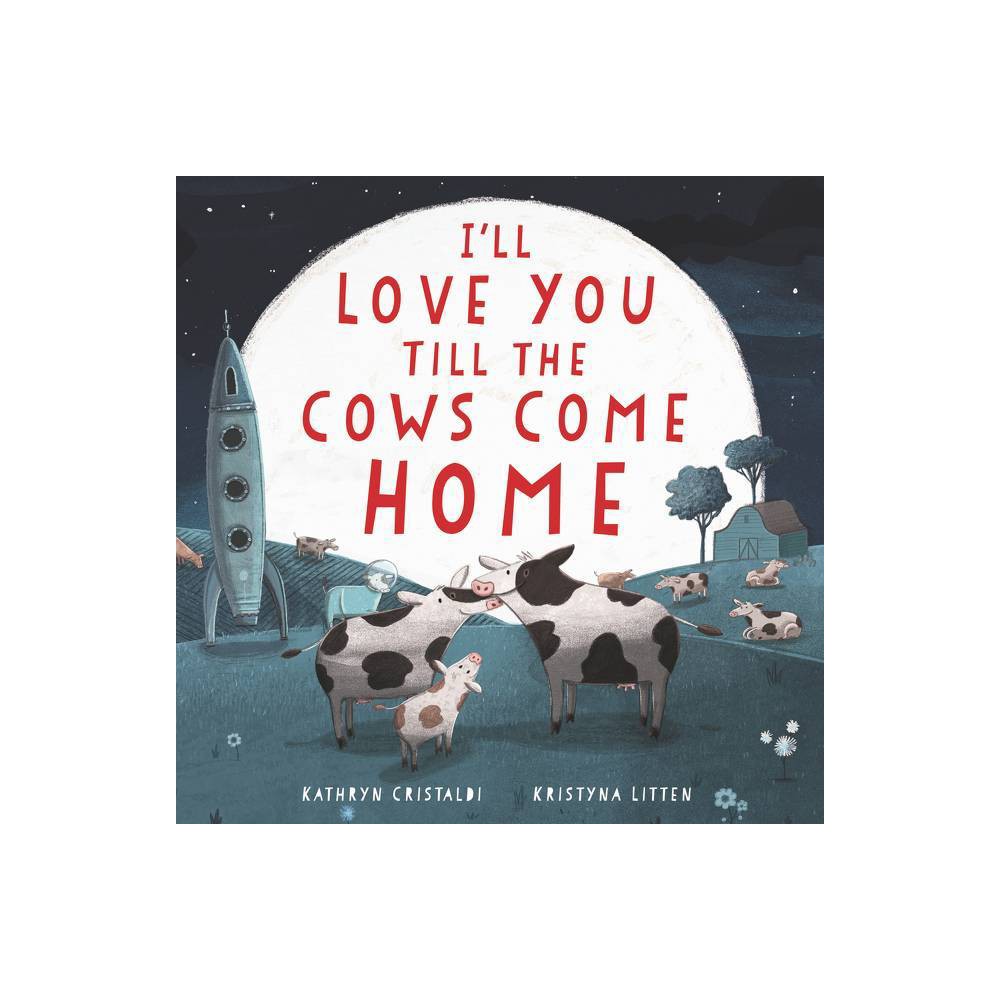 I'll Love You Till the Cows Come Home Board Book by Kathryn Cristaldi -