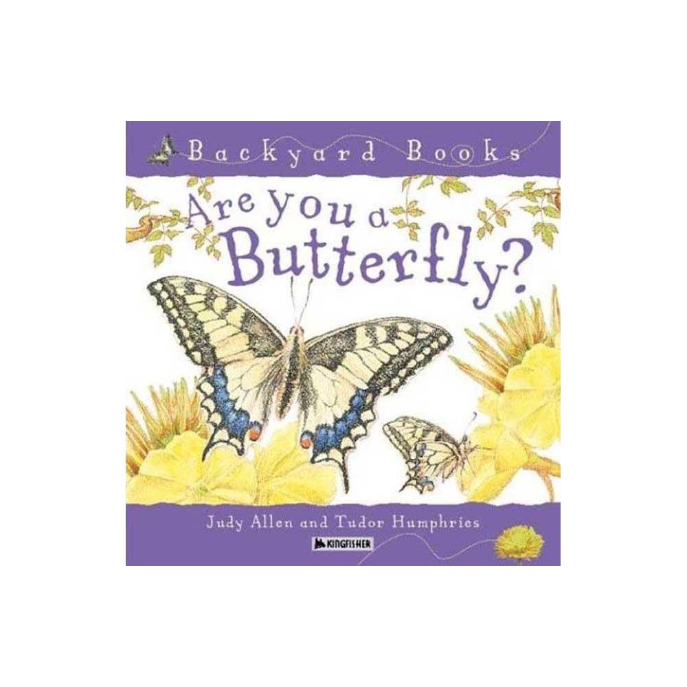 Are You a Butterfly? (Backyard Books) - Humphries, Tudor / Allen, Judy