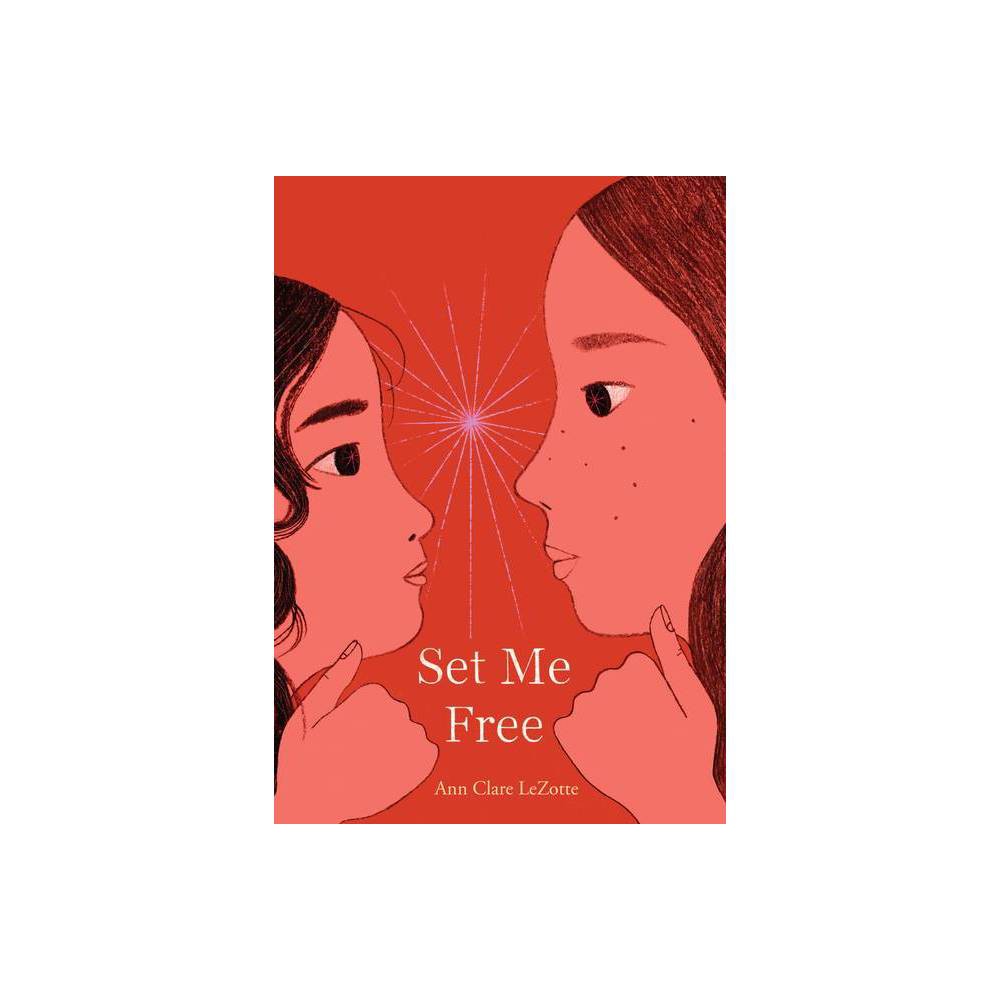 Set Me Free (Hardcover) - Ann Clare LeZotte -