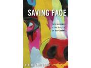 Saving Face: Disfigurement and the Politics of Appearance - Talley, Heather Lain