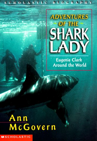 Adventures of the Shark Lady: Engenie Clark Around the World (Scholastic Biograp