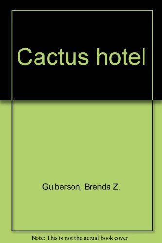 Cactus Hotel - Brenda Z Guiberson