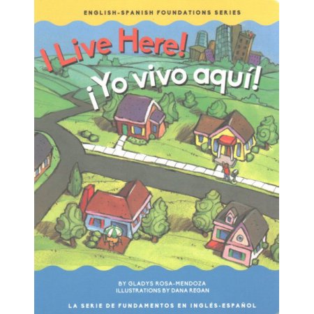 I Live Here! / ¡Yo Vivo Aquí! (English / Spanish Foundation) (English and Spanis
