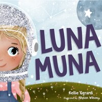 Luna Muna Luna Muna: (Outer Space Adventures of a Kid Astronaut--Ages 4-8)  (Har